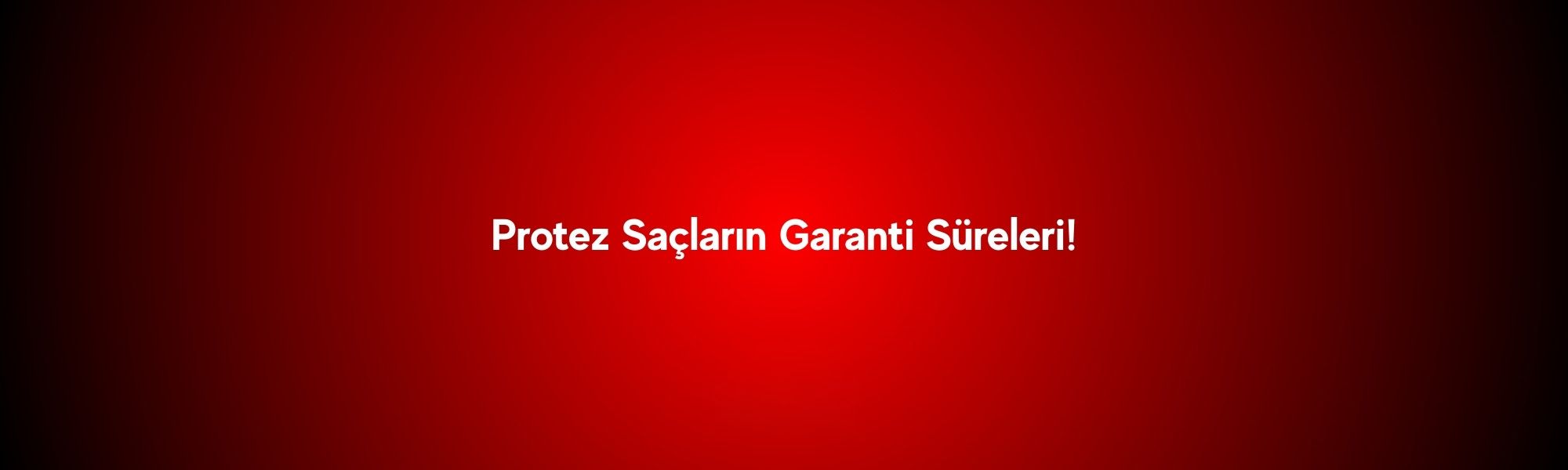 Protez Saçların Garanti Süreleri!